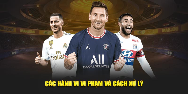 Các hành vi vi phạm và cách xử lý