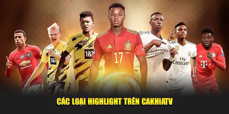 Các loại highlight trên Cakhiatv